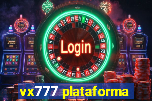 vx777 plataforma